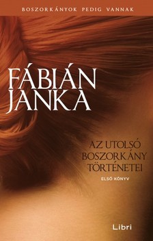 Fábián Janka - Az utolsó boszorkány történetei - Első könyv [eKönyv: epub, mobi]