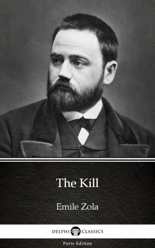 Émile Zola - The Kill by Emile Zola (Illustrated) [eKönyv: epub, mobi]