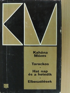 Kahána Mózes - Tarackos/Hat nap és a hetedik/Elbeszélések [antikvár]