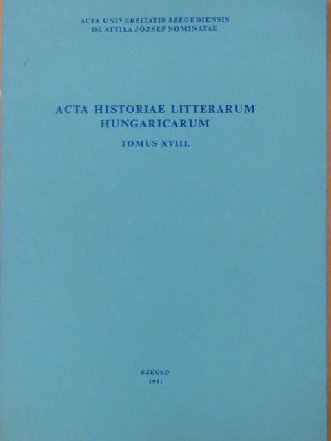 Balázs Mihály - Acta Historiae Litterarum Hungaricarum Tomus XVIII. [antikvár]