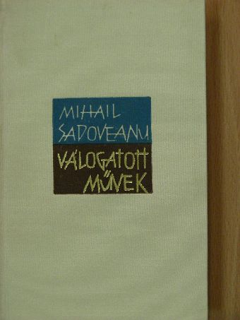 Mihail Sadoveanu - Válogatott művek I. (töredék) [antikvár]