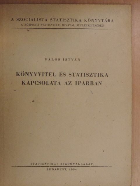 Pálos István - Könyvvitel és statisztika kapcsolata az iparban [antikvár]