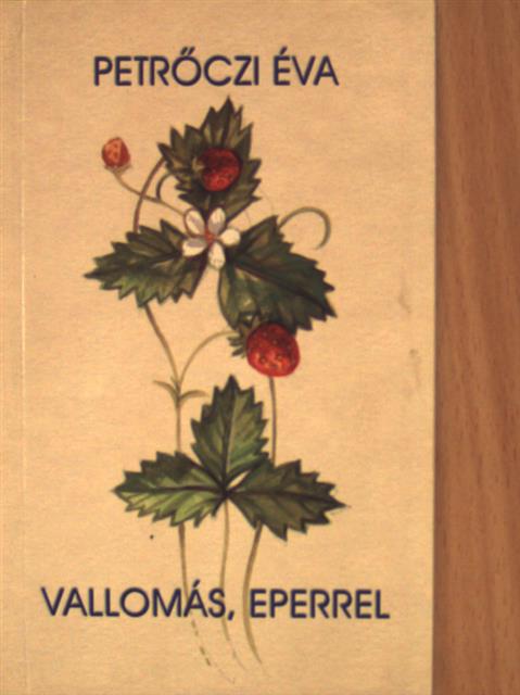 Petrőczi Éva - Vallomás, eperrel [antikvár]