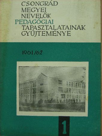 Czuczi Istvánné - Csongrád megyei nevelők pedagógiai tapasztalatainak gyűjteménye I. [antikvár]