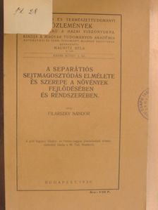 Filarszky Nándor - A separátiós sejtmagosztódás elmélete és szerepe a növények fejlődésében és rendszerében [antikvár]