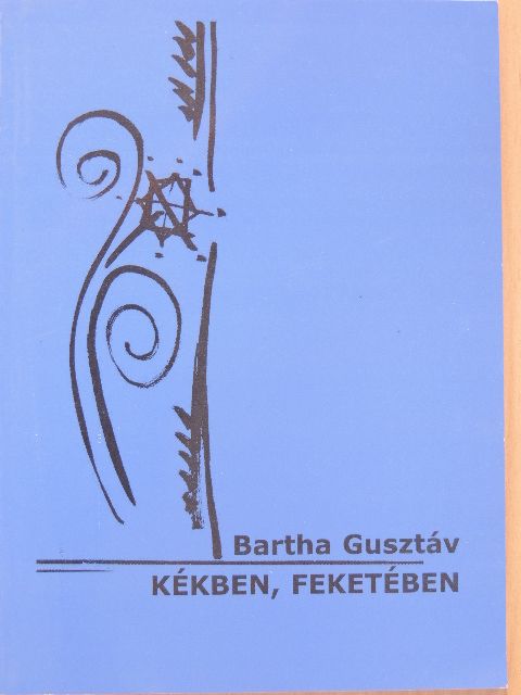 Bartha Gusztáv - Kékben, feketében [antikvár]