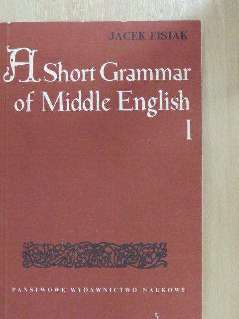 Jacek Fisiak - A Short Grammar of Middle English I. [antikvár]