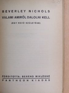 Beverley Nichols - Valami amiről dalolni kell [antikvár]