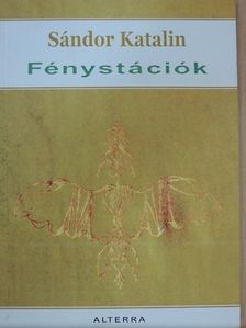 Sándor Katalin - Fénystációk [antikvár]