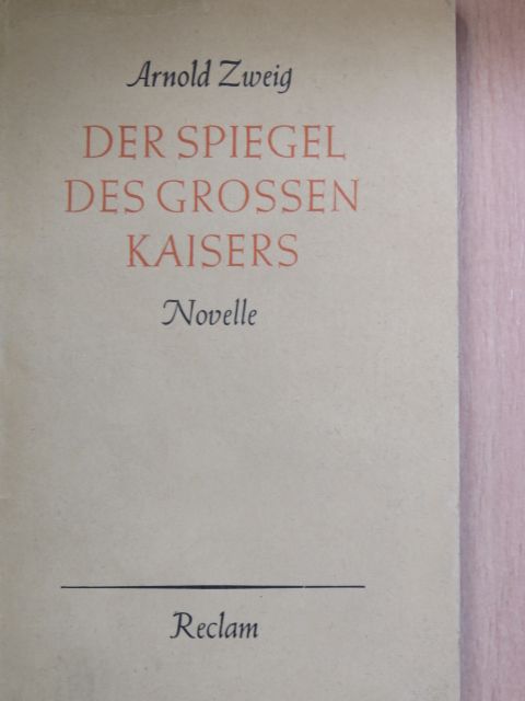 Arnold Zweig - Der Spiegel des grossen Kaisers [antikvár]