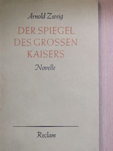 Arnold Zweig - Der Spiegel des grossen Kaisers [antikvár]
