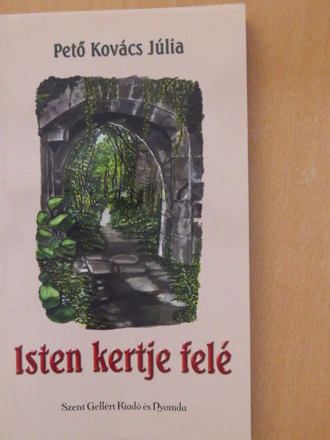 Pető Kovács Júlia - Isten kertje felé [antikvár]