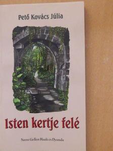 Pető Kovács Júlia - Isten kertje felé [antikvár]