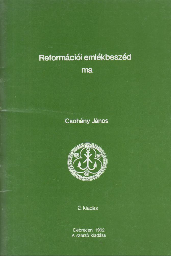 Csohány János - Reformációi emlékbeszéd ma [antikvár]