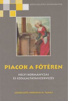 Horváth M. Tamás (szerk.) - Piacok a főtéren [antikvár]
