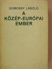 Dobossy László - A közép-európai ember (dedikált példány) [antikvár]