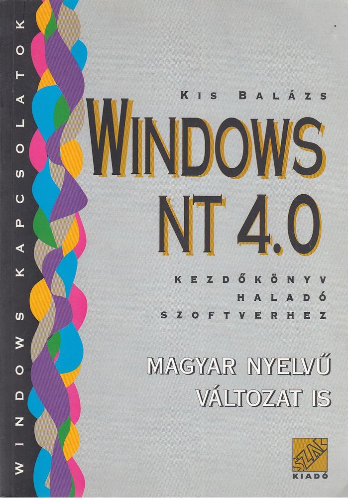 KIS BALÁZS - Windows NT 4.0 - Kezdőkönyv haladó szoftverhez [antikvár]