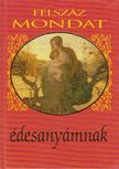 Köves József (szerk.) - Félszáz mondat édesanyámnak [antikvár]