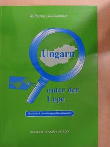 Wolfgang Goldhammer - Ungarn unter der Lupe [antikvár]