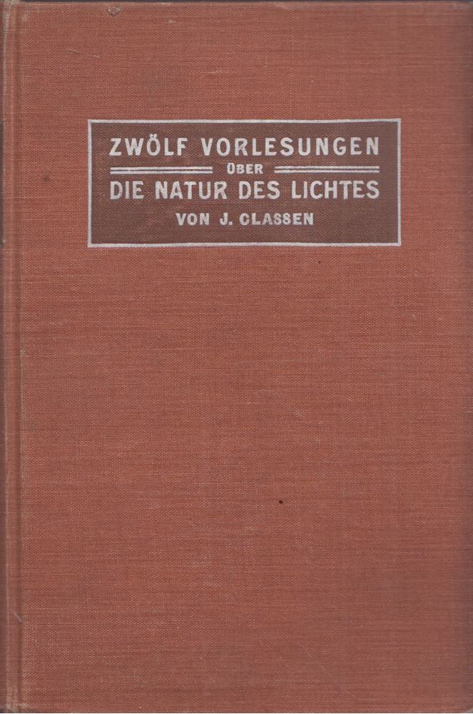 J. Classen - Zwölf Vorlesungen Über die Natur des Liches [antikvár]