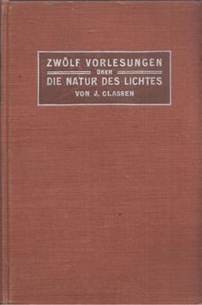 J. Classen - Zwölf Vorlesungen Über die Natur des Liches [antikvár]