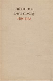 Elisabeth Geck - Johannes Gutenberg 1468-1968 [antikvár]