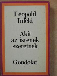 Leopold Infeld - Akit az istenek szeretnek [antikvár]