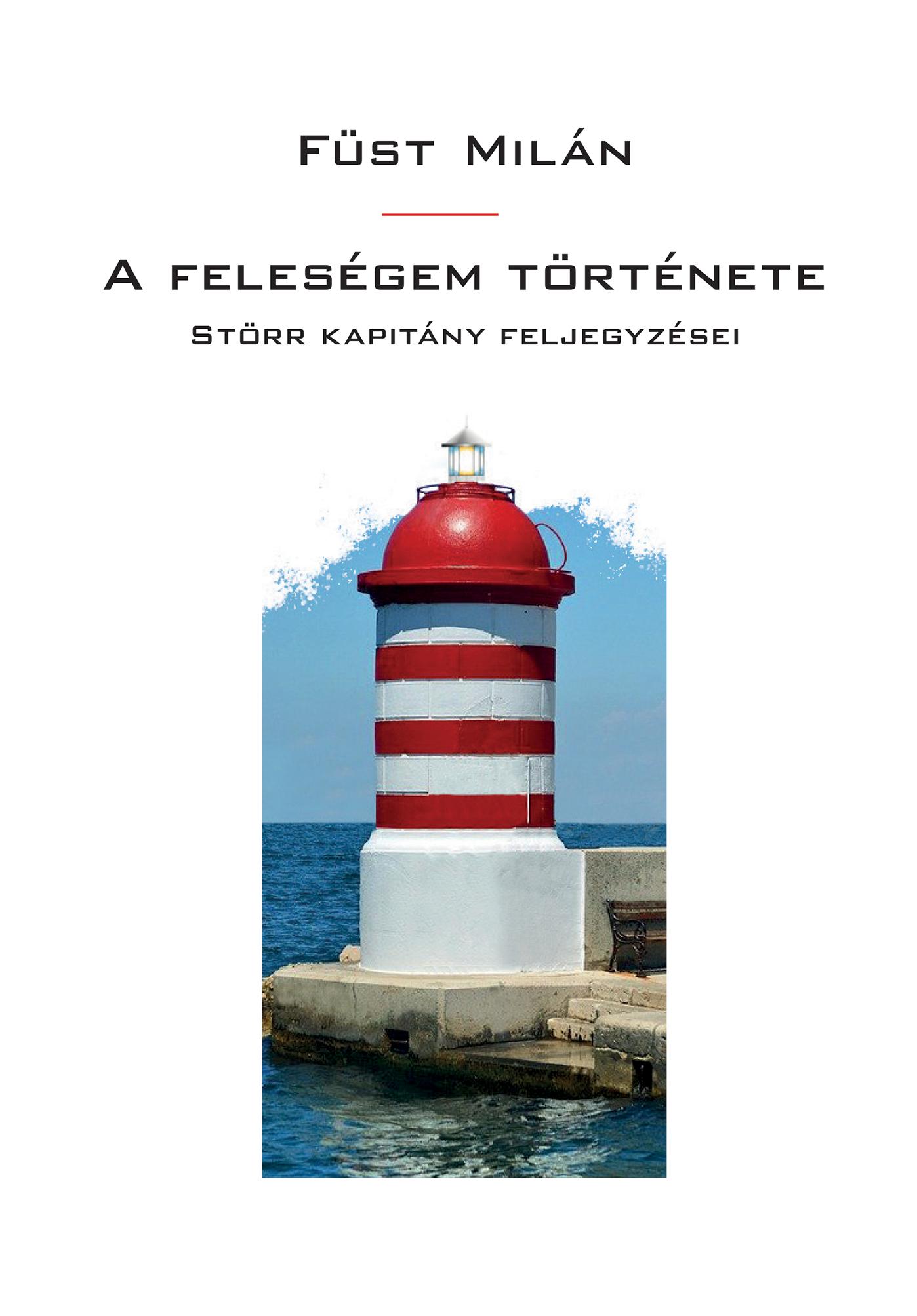 FÜST MILÁN - A feleségem története: Störr kapitány feljegyzései (2021)