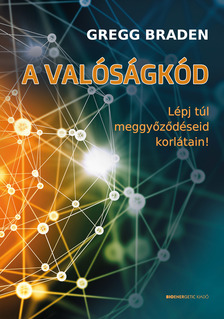 Gregg Braden - A valóságkód [eKönyv: epub, mobi]