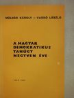 Molnár Károly - A magyar demokratikus tanügy negyven éve (dedikált példány) [antikvár]