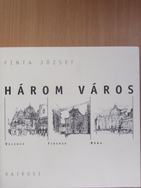 Finta József - Három város [antikvár]