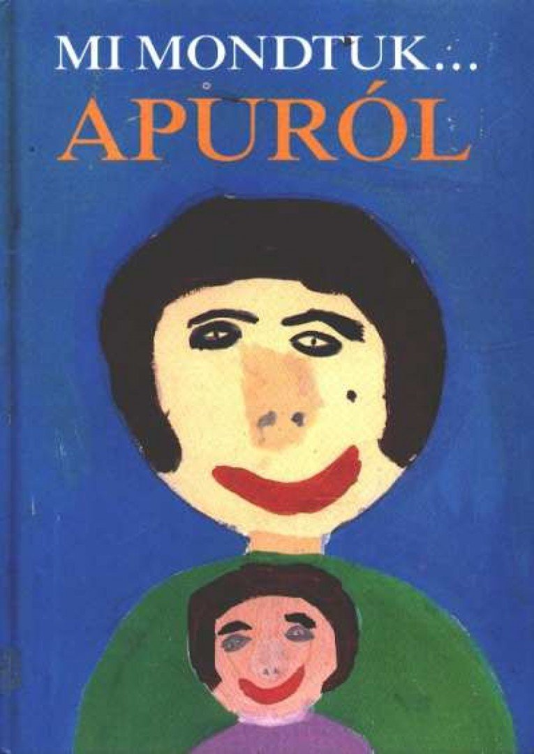Fekete Anna, Macskássy Kati - Mi mondtuk... Apuról [antikvár]