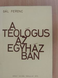 Gál Ferenc - A teológus az egyházban [antikvár]