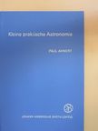 Dr. Paul Ahnert - Kleine praktische Astronomie [antikvár]