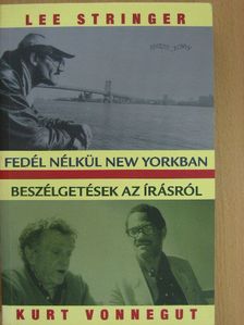 Kurt Vonnegut - Fedél nélkül New Yorkban/Beszélgetések az írásról [antikvár]