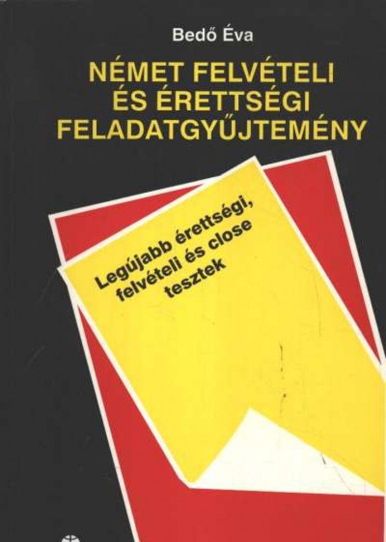 Bedő Éva - Német felvételi és érettségi feladatgyűjtemény [antikvár]