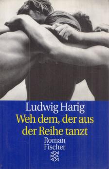 HARIG, LUDWIG - Weh dem, der aus der Reihe tanzt [antikvár]