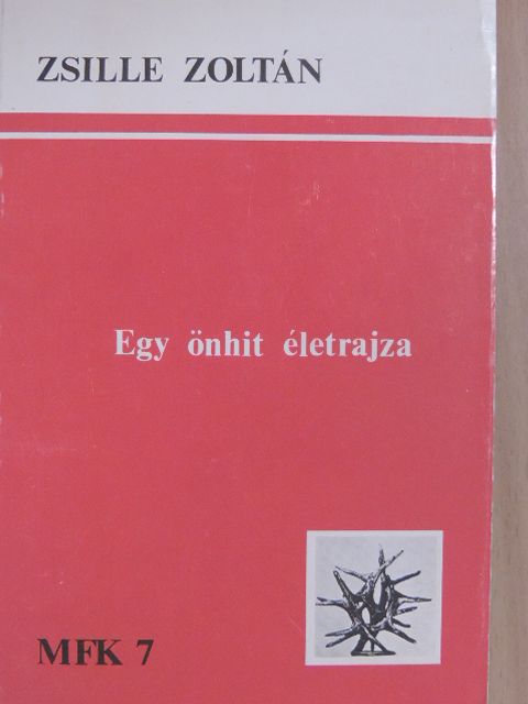Zsille Zoltán - Egy önhit életrajza [antikvár]