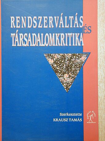 Andor László - Rendszerváltás és társadalomkritika [antikvár]