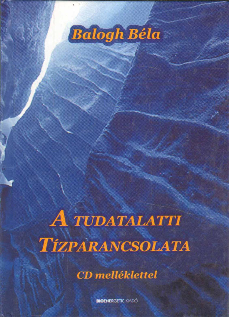BALOGH BÉLA - A tudatalatti tízparancsolata [antikvár]