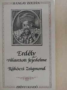 Hangay Zoltán - Erdély választott fejedelme [antikvár]