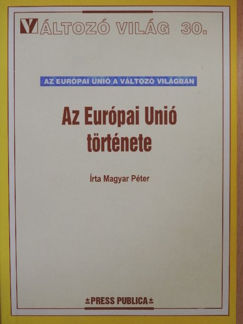 Magyar Péter - Az Európai Unió története [antikvár]
