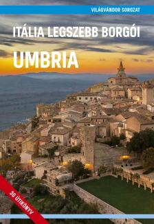 Juszt Róbert[szerk.]-Zöldi Mihály[szerk.] - Itália legszebb borgói - Umbria