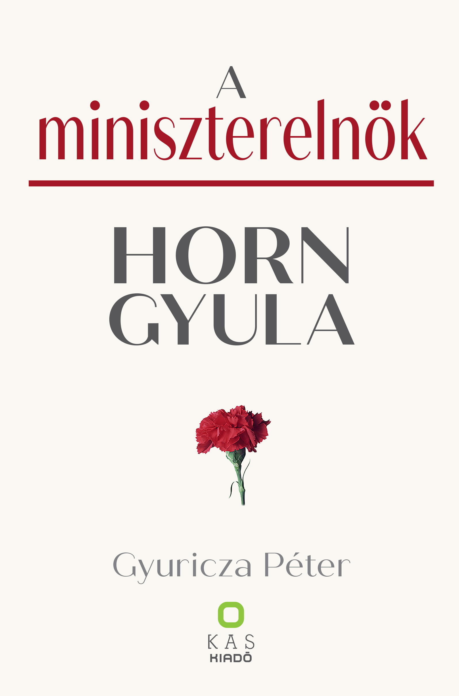 Gyuricza Péter - A miniszterelnök - Horn Gyula [eKönyv: pdf]