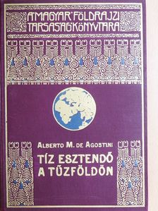Alberto M. de Agostini - Tíz esztendő a Tűzföldön [antikvár]