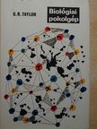 Gordon Rattray Taylor - Biológiai pokolgép [antikvár]