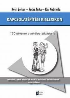 Nyíri Zoltán ,  FUCHS ANITA , Kiss Gabriella - Kapcsolatépítési kislexikon [antikvár]