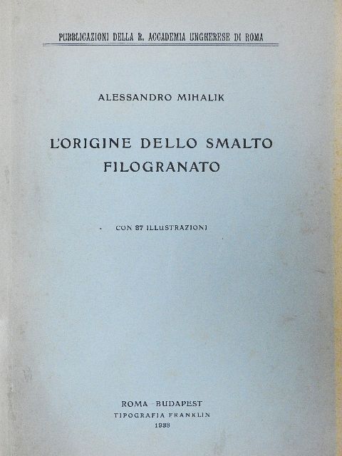 Alessandro Mihalik - L'origine dello smalto filogranato [antikvár]