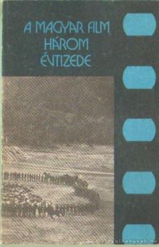 Karcsai Kulcsár István, Veress József, Papp Sándor, Gombár József, Tárnok János - A magyar film három évtizede [antikvár]