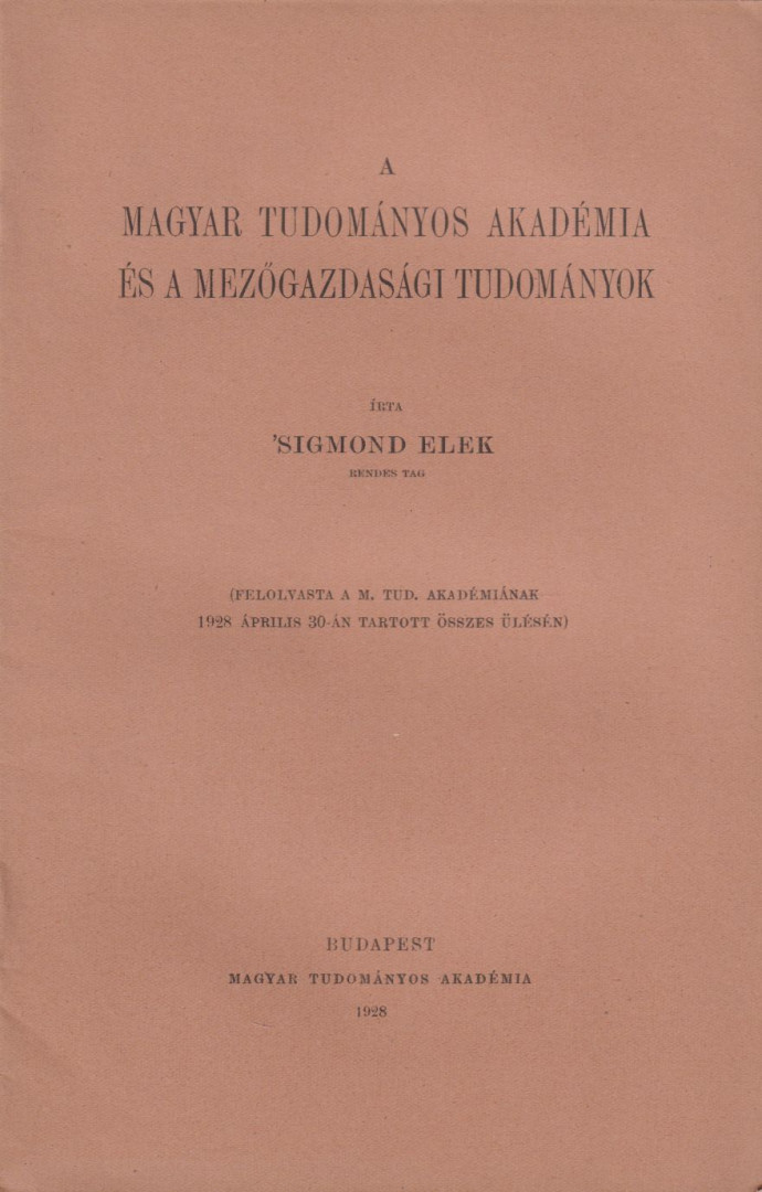 Sigmond Elek - A Magyar Tudományos Akadémia és a mezőgazdasági tudományok [antikvár]